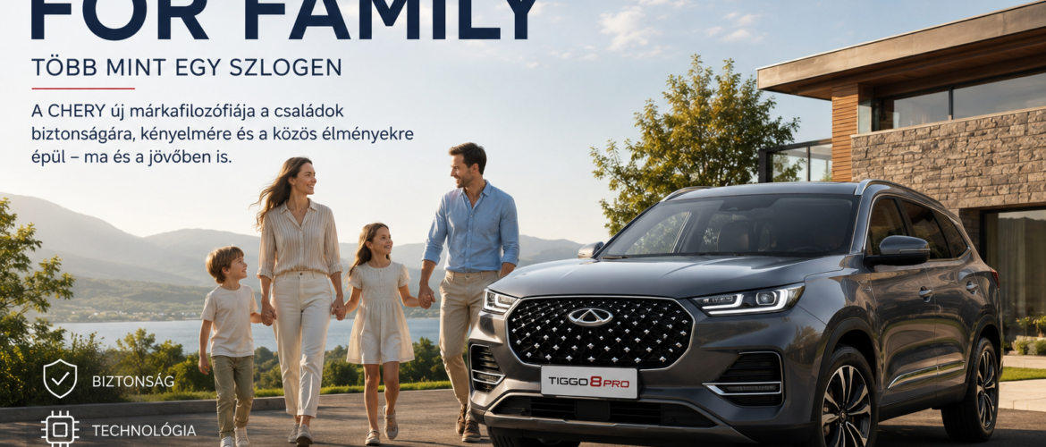 A CHERY új irányt mutat: „For Family